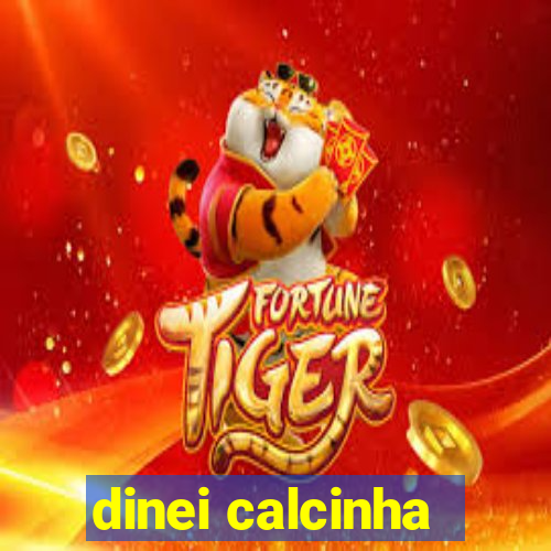 dinei calcinha